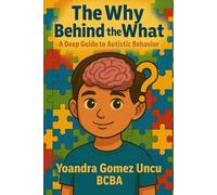 The Why Behind the What: A Deep Guide to Autistic Behavior