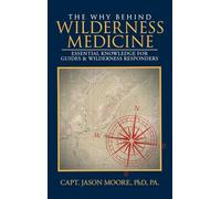 The Why Behind Wilderness Medicine: Essential Knowledge for Guides & Wilderness Responders