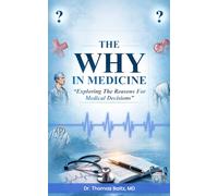 THE WHY IN MEDICINE: Exploring the reasons for medical decisions