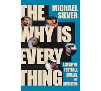 The Why Is Everything: A Story of Football, Rivalry, and Revolution