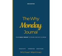 The Why Monday Journal: Your Daily Space to Pause, Reflect & Grow