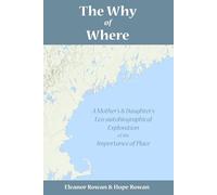 The Why of Where: A Mother’s & Daughter’s Eco-autobiographical Exploration of the Importance of Place