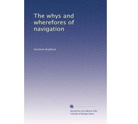 The whys and wherefores of navigation: Volume 1
