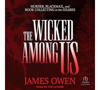 The Wicked Among Us: Murder, Blackmail, and Book Collecting in the Ozarks