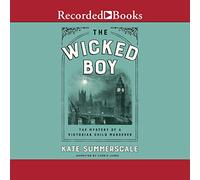 The Wicked Boy: The Mystery of a Victorian Child Murderer