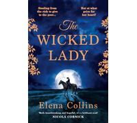 The Wicked Lady: The utterly spellbinding, AWARD-WINNING novel from Elena Collins, based on the TRUE STORY of a female highwayman