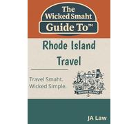 The Wicked Smaht Guide To - Rhode Island Travel: From Newport Mansions to Hidden Harbor Towns: Discover the Best of Rhode Island