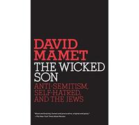 [(The Wicked Son: Anti-semitism, Self Hatred and the Jews)] [Author: David Mamet] published on (September, 2009)