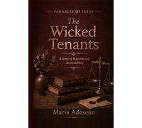 The Wicked Tenant: A Story of Rejection and Accountability (Parables of Jesus)