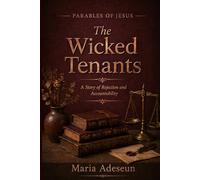 The Wicked Tenant: A Story of Rejection and Accountability (Parables of Jesus)