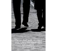 The wicked walk on every side, when the vilest men are exalted. Psalms 12:8 - Daily Journal