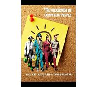 THE WICKEDNESS OF COMPETENT PEOPLE