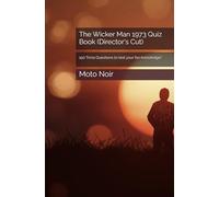 The Wicker Man 1973 Quiz Book (Director's Cut): 150 Trivia Questions to test your fan knowledge! (100 Trivia Questions about your favorite bands)