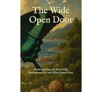 The Wide Open Door: Understanding the End of the Institutional Era and What Comes Next