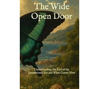 The Wide Open Door: Understanding the End of the Institutional Era and What Comes Next