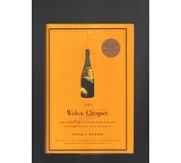 The Widow Clicquot: The Story of a Champagne Empire and the Woman Who Ruled It