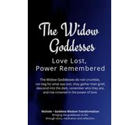 The Widow Goddesses: Love Lost, Power Remembered