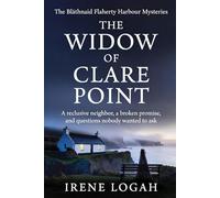 The Widow of Clare Point: A reclusive neighbor, a broken promise, and questions nobody wanted asked (The Bláthnaid Flaherty Harbour Mysteries)