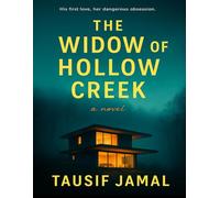 The Widow of Hollow Creek: A Haunting Domestic Psychological Thriller of Art, Memory, and Murder