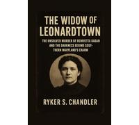 The Widow of Leonardtown: The Unsolved Murder of Henrietta Ragan and the Darkness Behind Southern Maryland’s Charm (Unforgotten Footsteps of History: ... individuals lost amid historic upheaval)