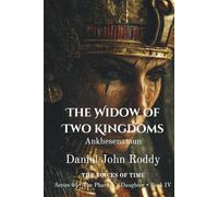 The Widow of Two Kingdoms: Ankhesenamun (Series 05: The Pharaoh's Daughter)