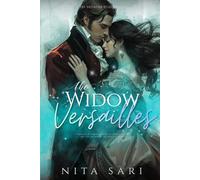 THE WIDOW OF VERSAILLES: A Forbidden Historical Romance of Secrets, Betrayal, and Survival During the French Revolution (The Sovereign Hearts Saga)