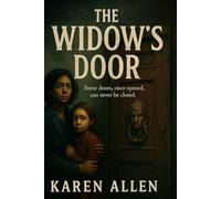 The Widow’s Door: Some Doors, Once Opened, Can Never be Closed (Haunted Found Treasures Series)