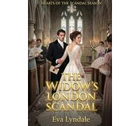 The Widow’s London Scandal: A Regency Romance Of Opera Intrigue, Loss, And Forbidden Desire (Hearts of the Scandal Season)