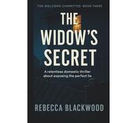 The Widow’s Secret: A Relentless Domestic Thriller About Exposing The Perfect Lie (The Welcome Committee)