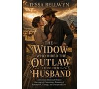 The Widow Who Hired The Outlaw To Be Her Husband: A Christian Historical Western Marriage-of-Convenience Romance of Redemption, Courage, and Unexpected Love