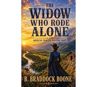 THE WIDOW WHO RODE ALONE: American Frontier Western Novel