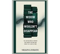 The Widow Who Wouldn’t Disappear: The Jean McConville Murder That Haunted Ireland and Broke the Silence of War