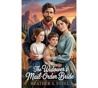The Widower's Mail-Order Bride: A Mail Order Bride Found Family Novella (Clean Western Romance) (His Mail Order Bride)