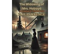 The Widowing of Mrs. Holroyd: A Drama In Three Acts