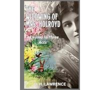 The Widowing of Mrs. Holroyd: A Drama In Three Acts