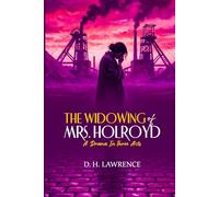 The Widowing of Mrs. Holroyd: A Drama In Three Acts