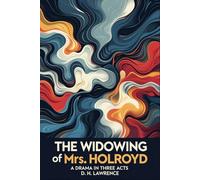 The Widowing of Mrs. Holroyd: A Drama In Three Acts