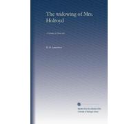 The widowing of Mrs. Holroyd: A drama in three acts