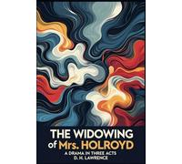 The Widowing of Mrs. Holroyd: A Drama In Three Acts