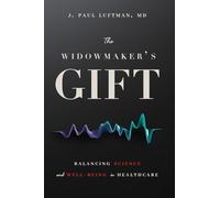 The Widowmaker’s Gift: Balancing Science and Well-Being in Healthcare