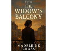 The Widow's Balcony: A Post-War Historical Romance of Secrets, Survival, and Forbidden Love in 1940s France