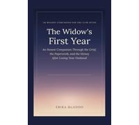 The Widow's First Year: An Honest Companion Through the Grief, the Paperwork, and the Money After Losing Your Husband