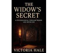 The Widow's Secret: A Psychological Thriller Where Lies Never Die