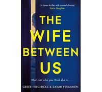 The Wife Between Us: A Richard & Judy Book Club Pick and Shocking Romantic Thriller