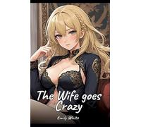 The Wife goes Crazy: Sexy Erotic Stories for Adults Illustrated with Hentai Pictures - Naked Illustrations: 264