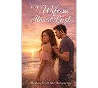 The Wife He Almost Lost (The Almost Love)