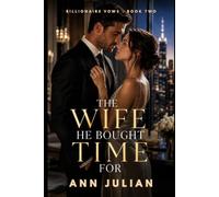 The Wife He Bought Time For: A Closed-Door Billionaire Marriage of Convenience Romance (Billionaire Vows)