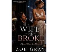 The Wife He Broke: A Second Chance Grovel Romance (Broken Vows)