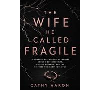 The Wife He Called Fragile: A Domestic Psychological Thriller About a Betrayed Wife, a Lying Husband, and the Mistress Who Knew Too Much