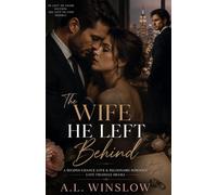 The Wife He Left Behind: A Second Chance Love & Billionaire Romance, Love Triangle Drama